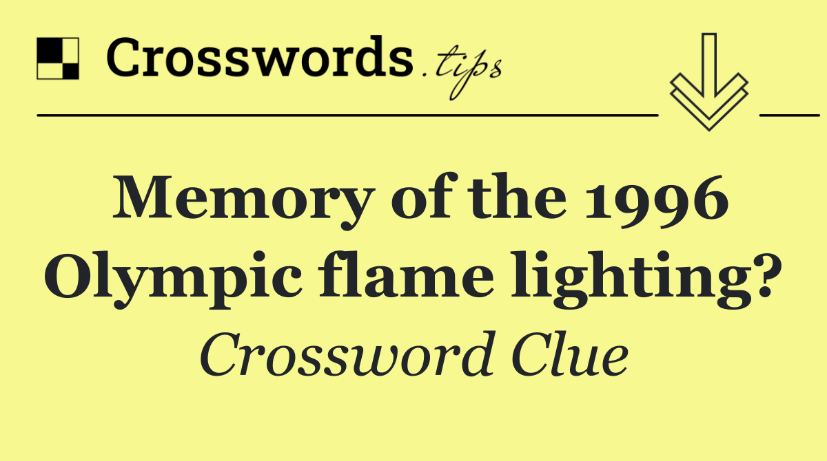 Memory of the 1996 Olympic flame lighting?