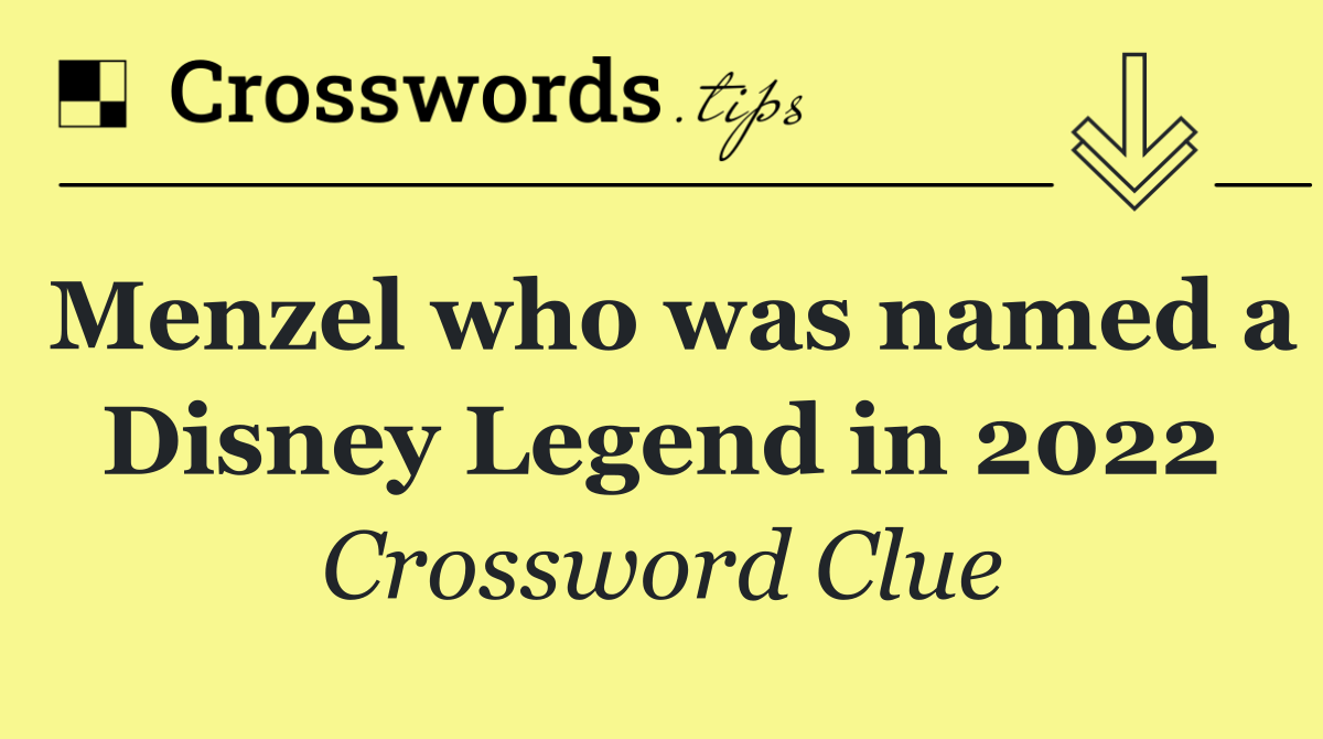 Menzel who was named a Disney Legend in 2022