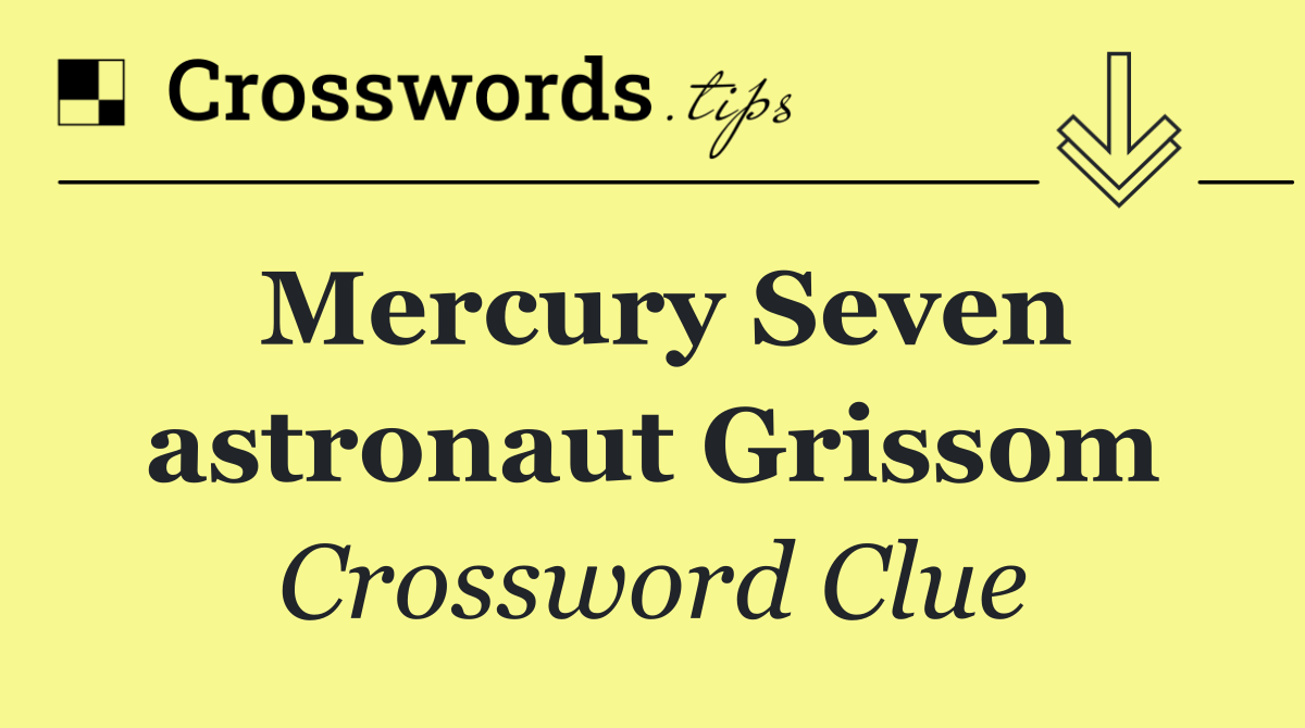 Mercury Seven astronaut Grissom