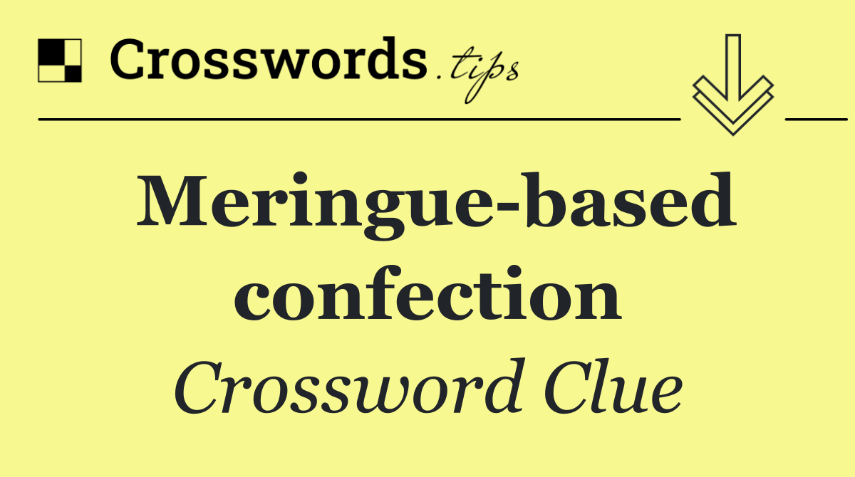 Meringue based confection