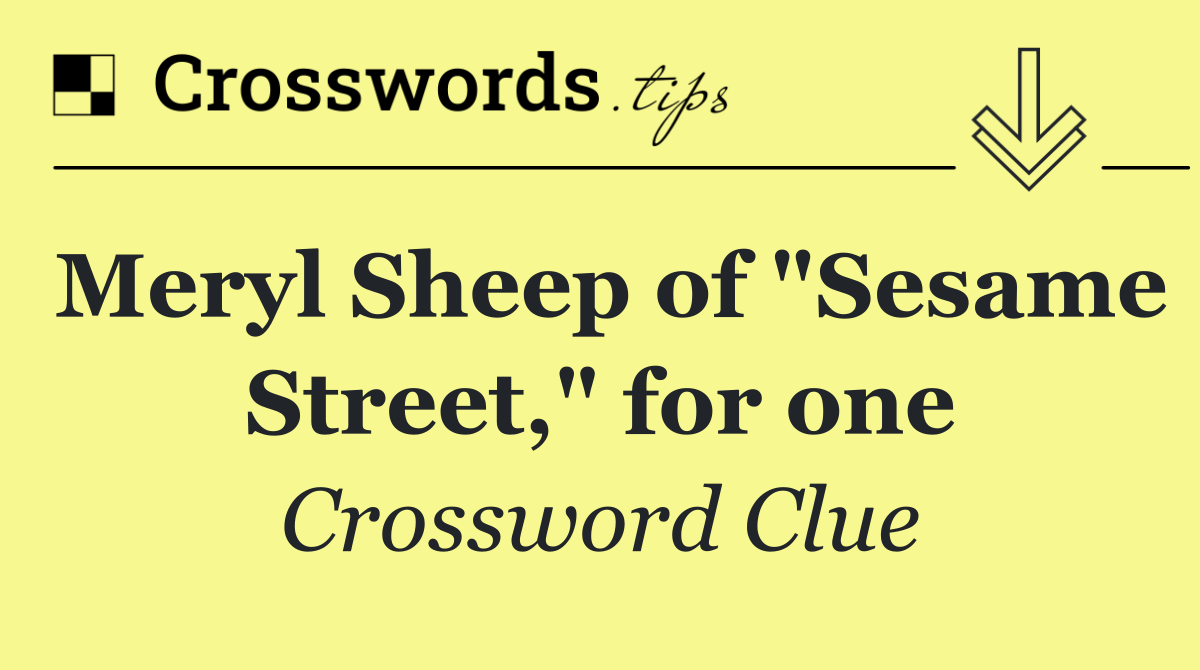Meryl Sheep of "Sesame Street," for one