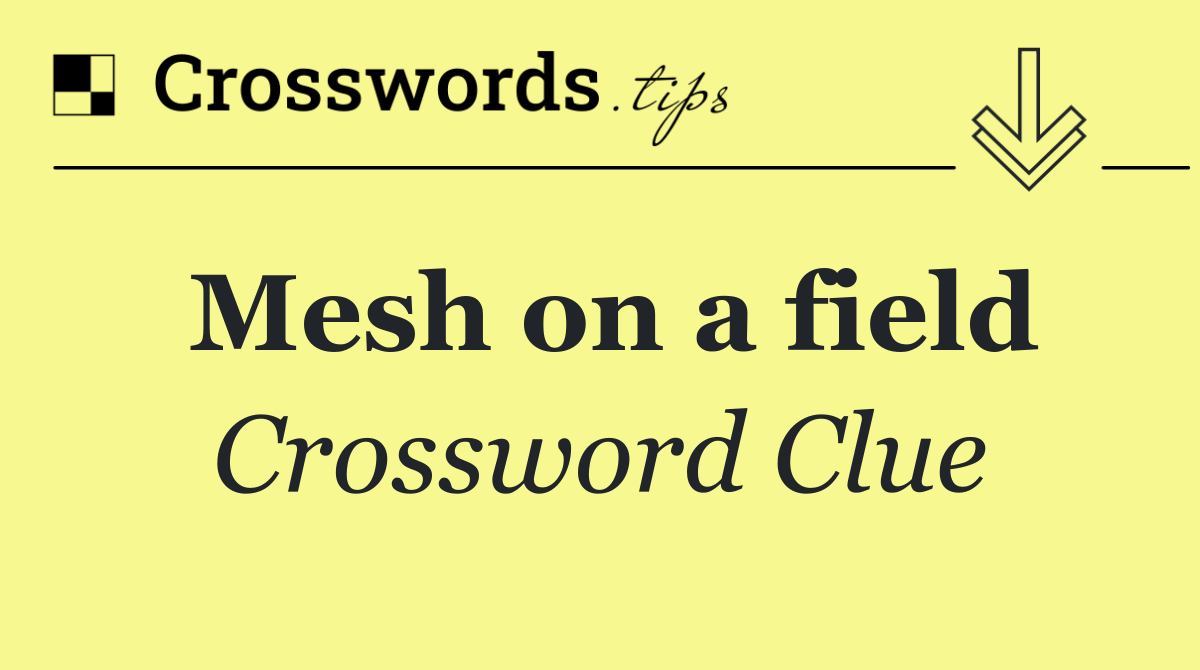 Mesh on a field