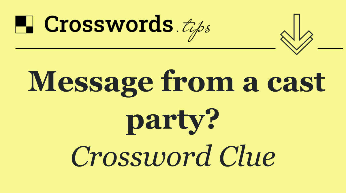 Message from a cast party?