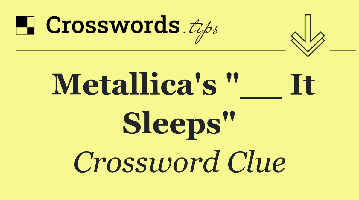 Metallica's "__ It Sleeps"