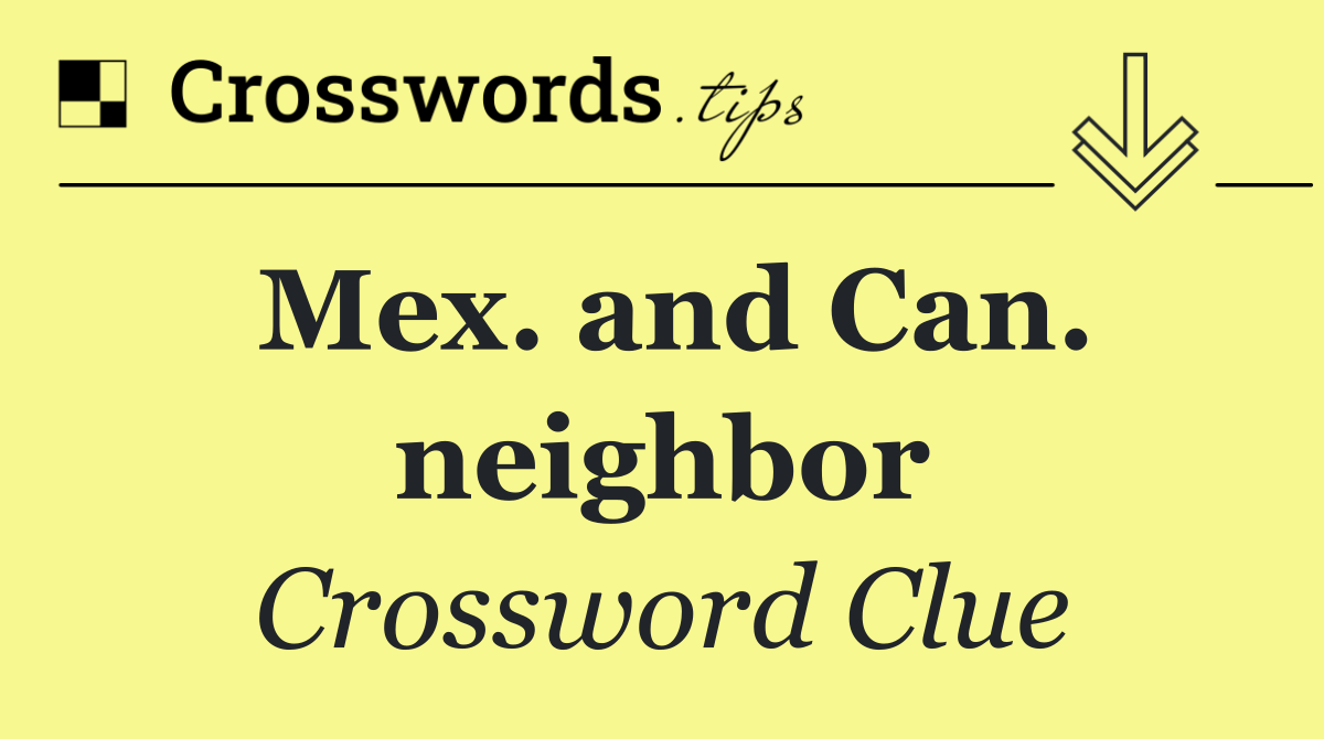 Mex. and Can. neighbor