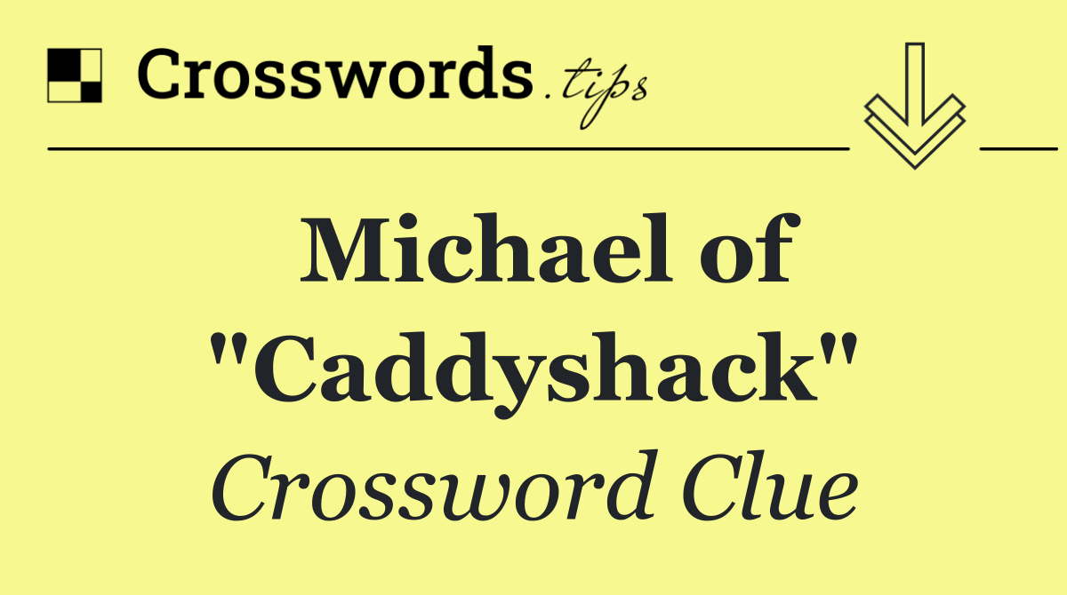 Michael of "Caddyshack"