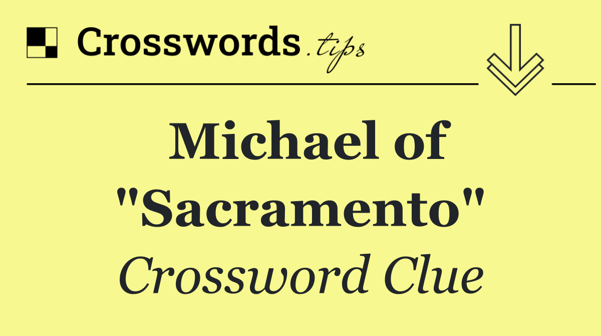 Michael of "Sacramento"