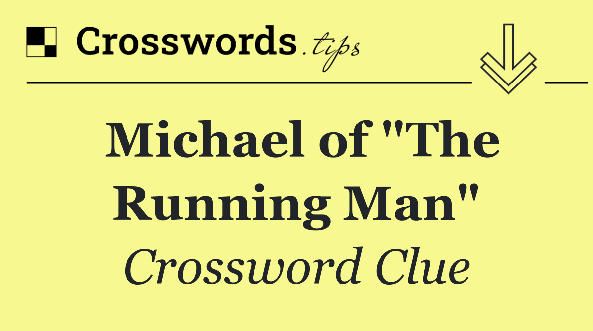 Michael of "The Running Man"