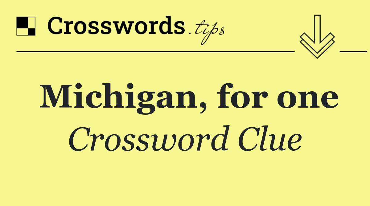 Michigan, for one