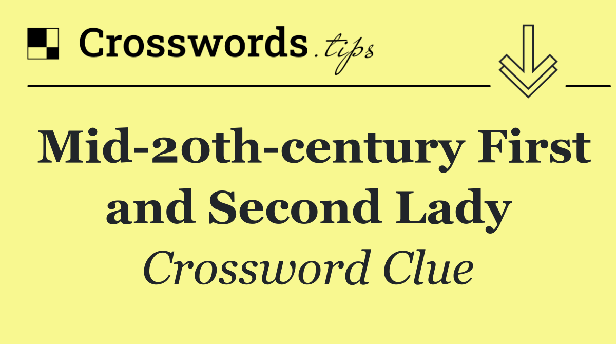 Mid 20th century First and Second Lady