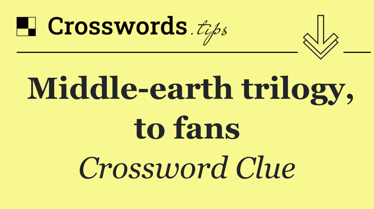 Middle earth trilogy, to fans