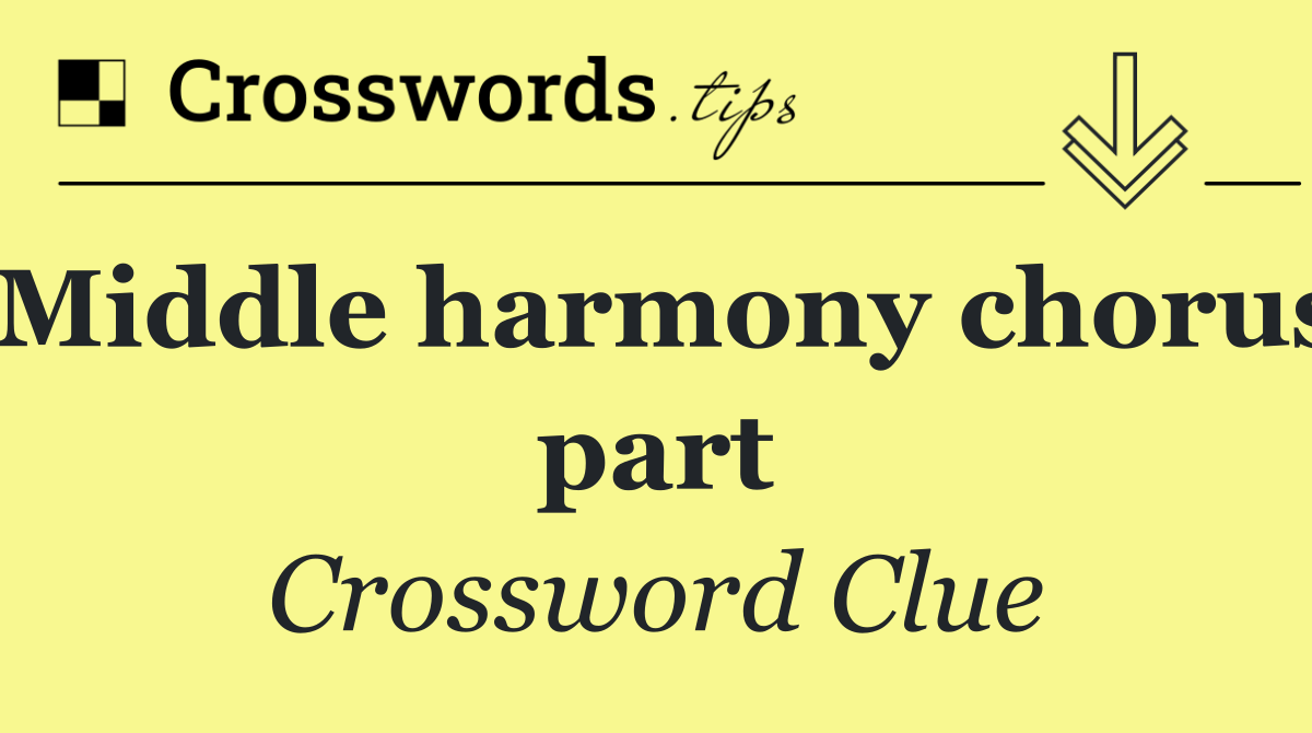 Middle harmony chorus part