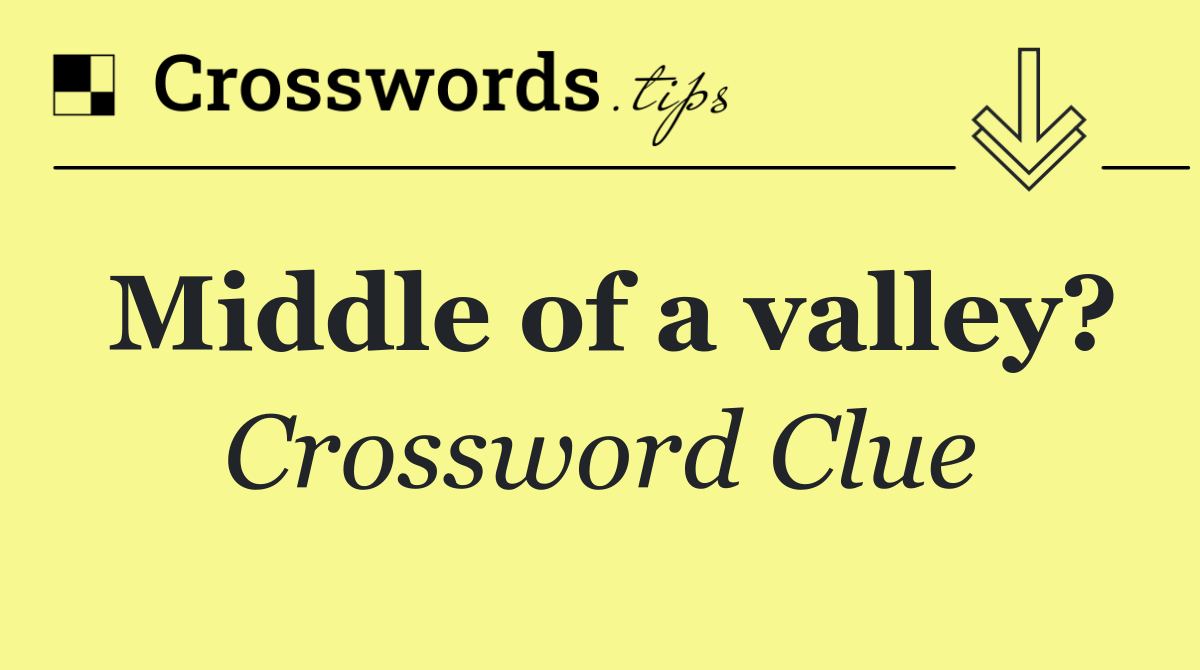 Middle of a valley?