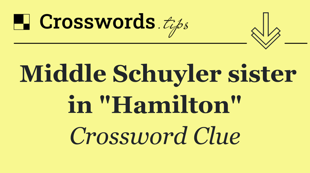 Middle Schuyler sister in "Hamilton"