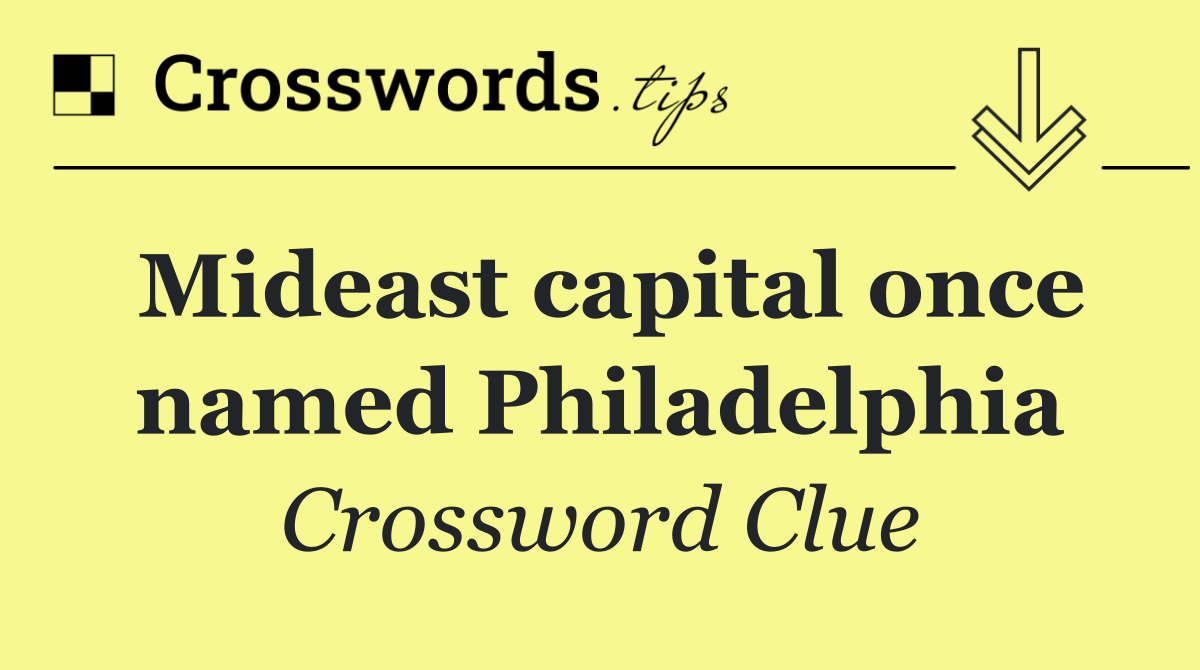 Mideast capital once named Philadelphia