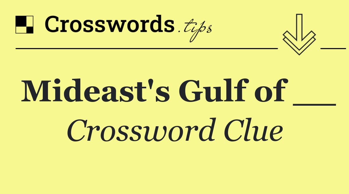 Mideast's Gulf of __