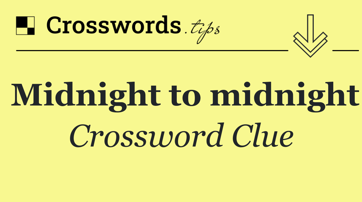 Midnight to midnight