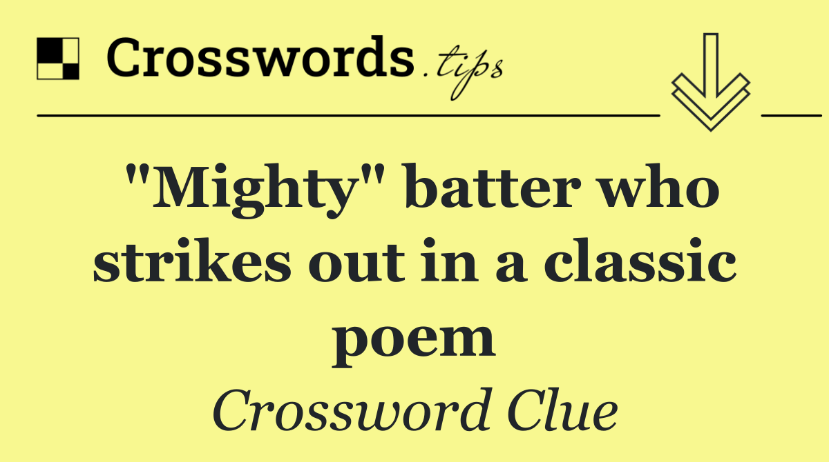 "Mighty" batter who strikes out in a classic poem