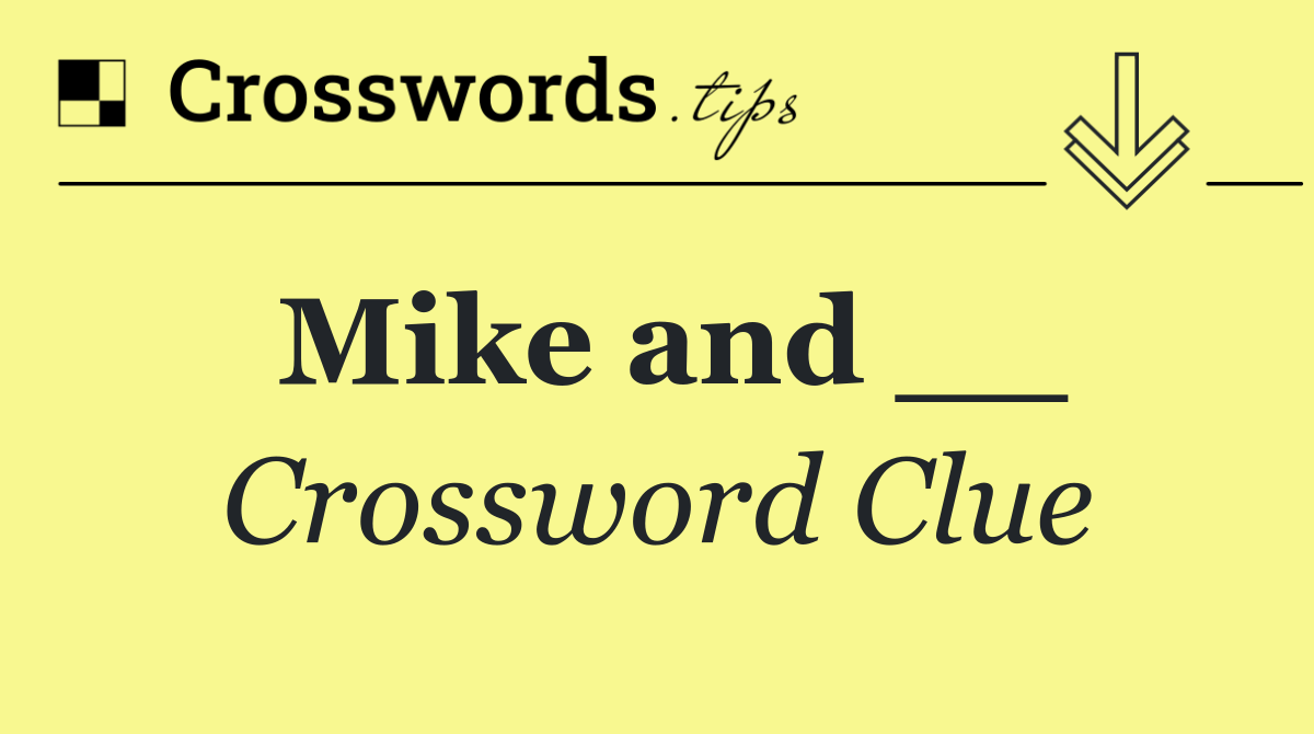 Mike and __