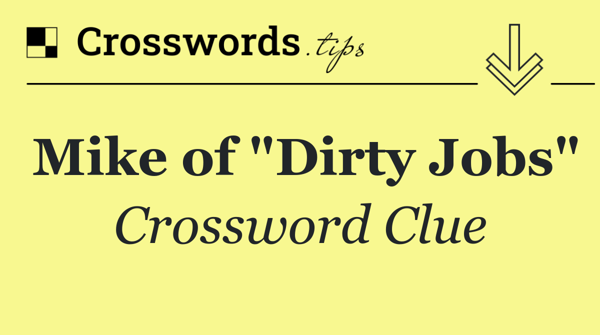 Mike of "Dirty Jobs"