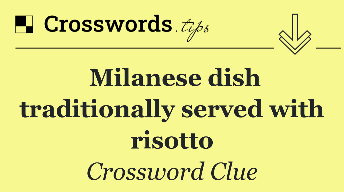 Milanese dish traditionally served with risotto