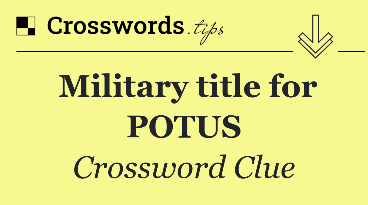 Military title for POTUS
