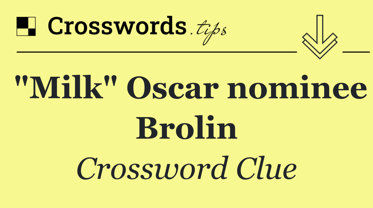 "Milk" Oscar nominee Brolin