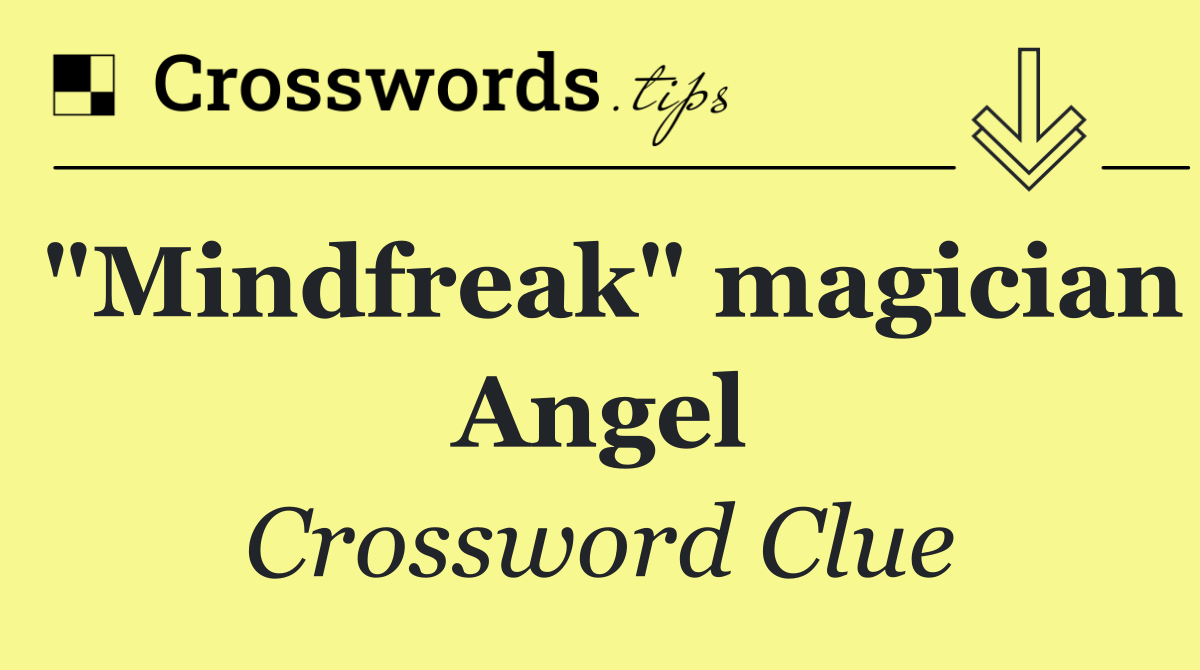 "Mindfreak" magician Angel