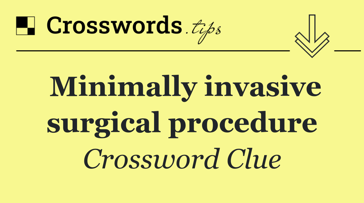 Minimally invasive surgical procedure