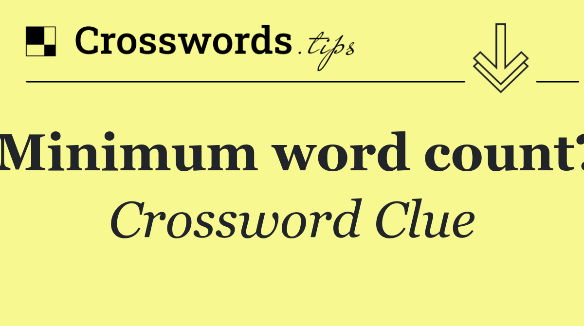 Minimum word count?