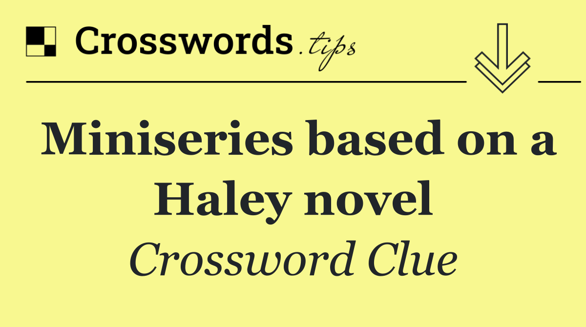 Miniseries based on a Haley novel