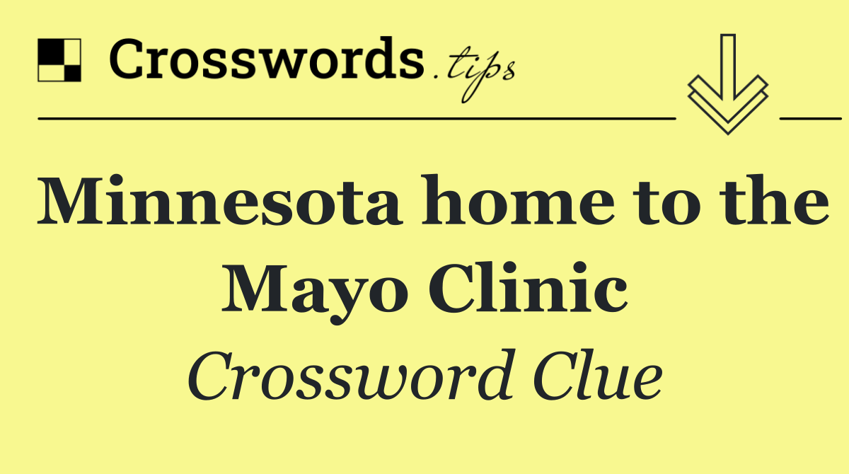Minnesota home to the Mayo Clinic
