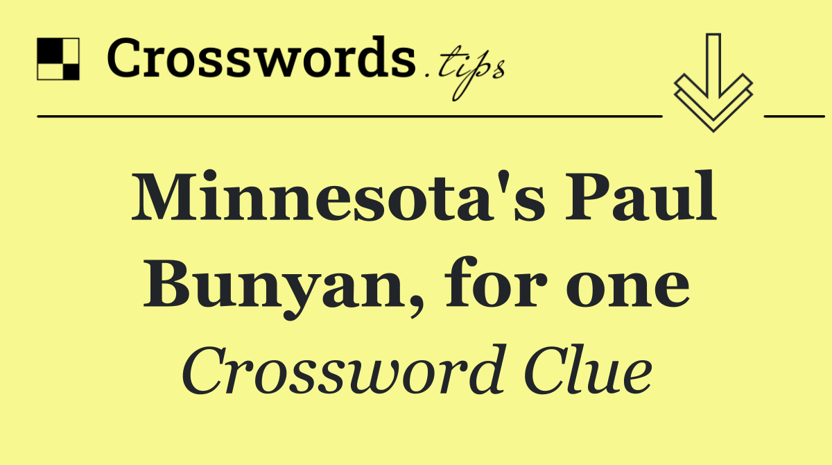 Minnesota's Paul Bunyan, for one
