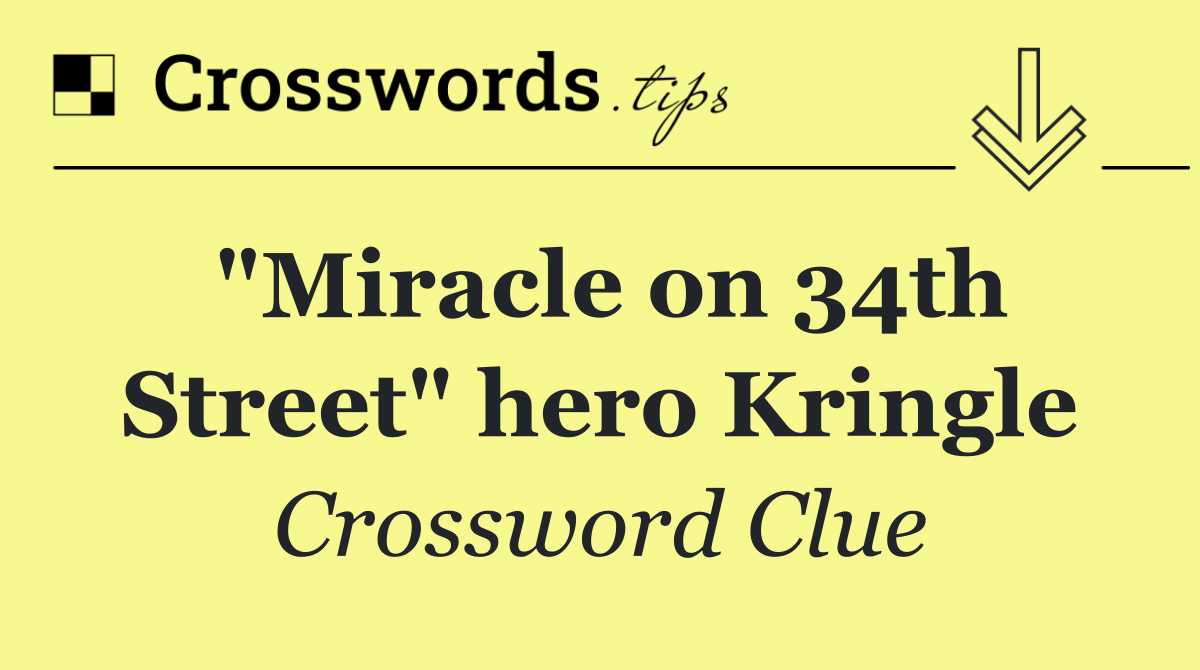 "Miracle on 34th Street" hero Kringle