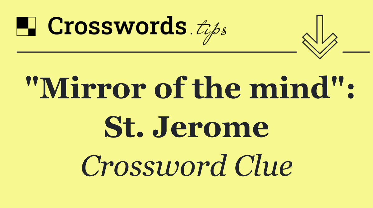 "Mirror of the mind": St. Jerome