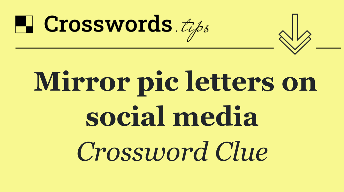 Mirror pic letters on social media