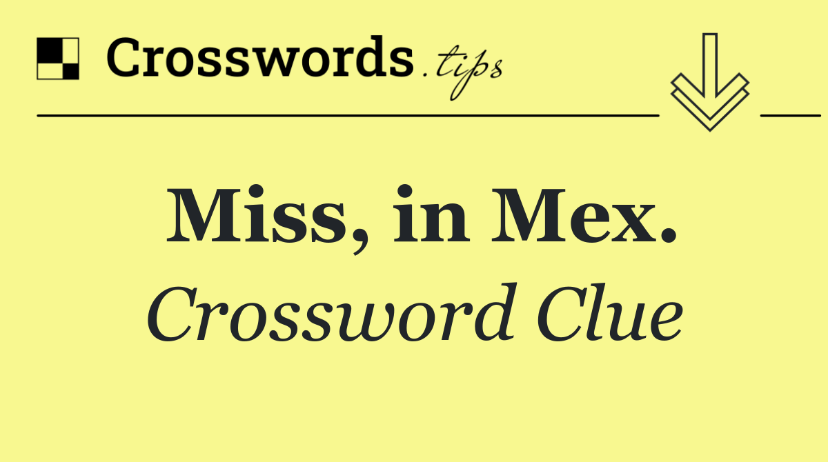 Miss, in Mex.