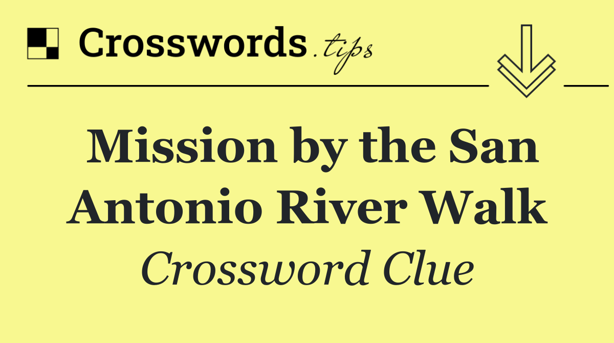 Mission by the San Antonio River Walk