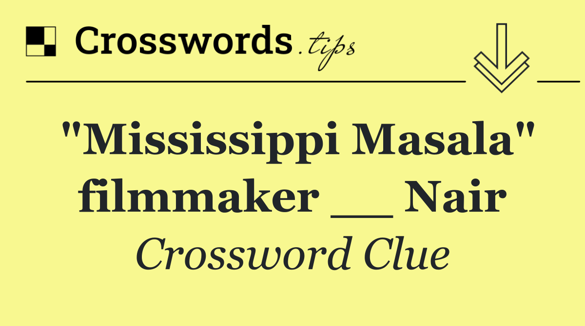 "Mississippi Masala" filmmaker __ Nair