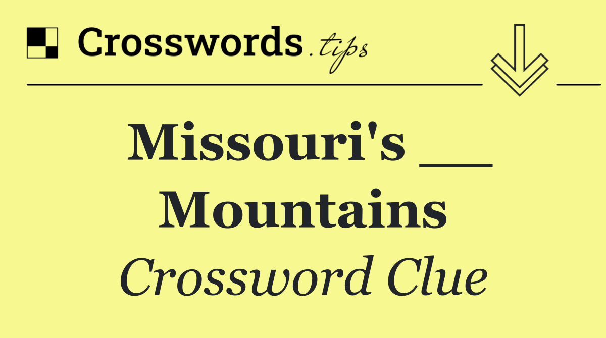 Missouri's __ Mountains