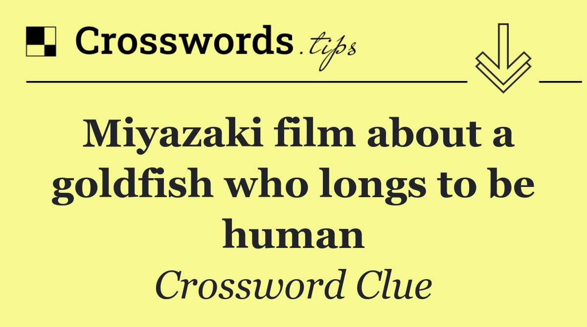Miyazaki film about a goldfish who longs to be human