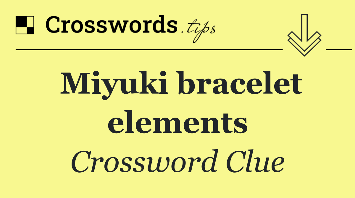 Miyuki bracelet elements