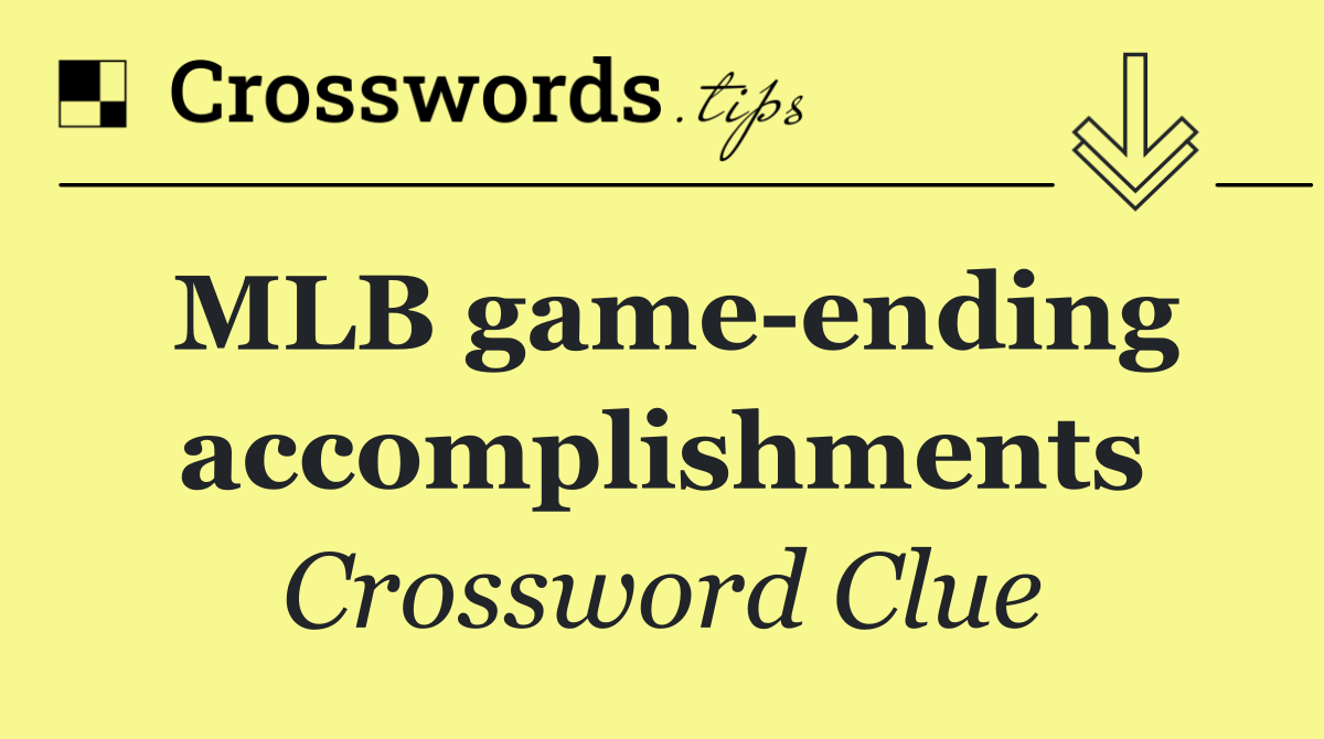 MLB game ending accomplishments