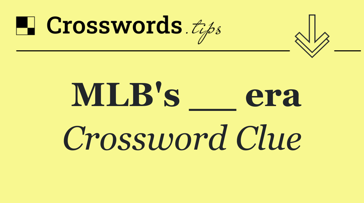 MLB's __ era
