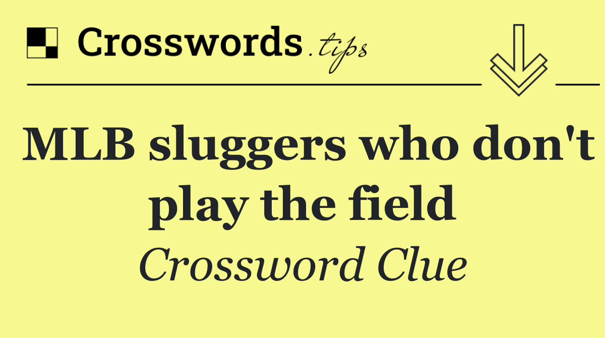MLB sluggers who don't play the field