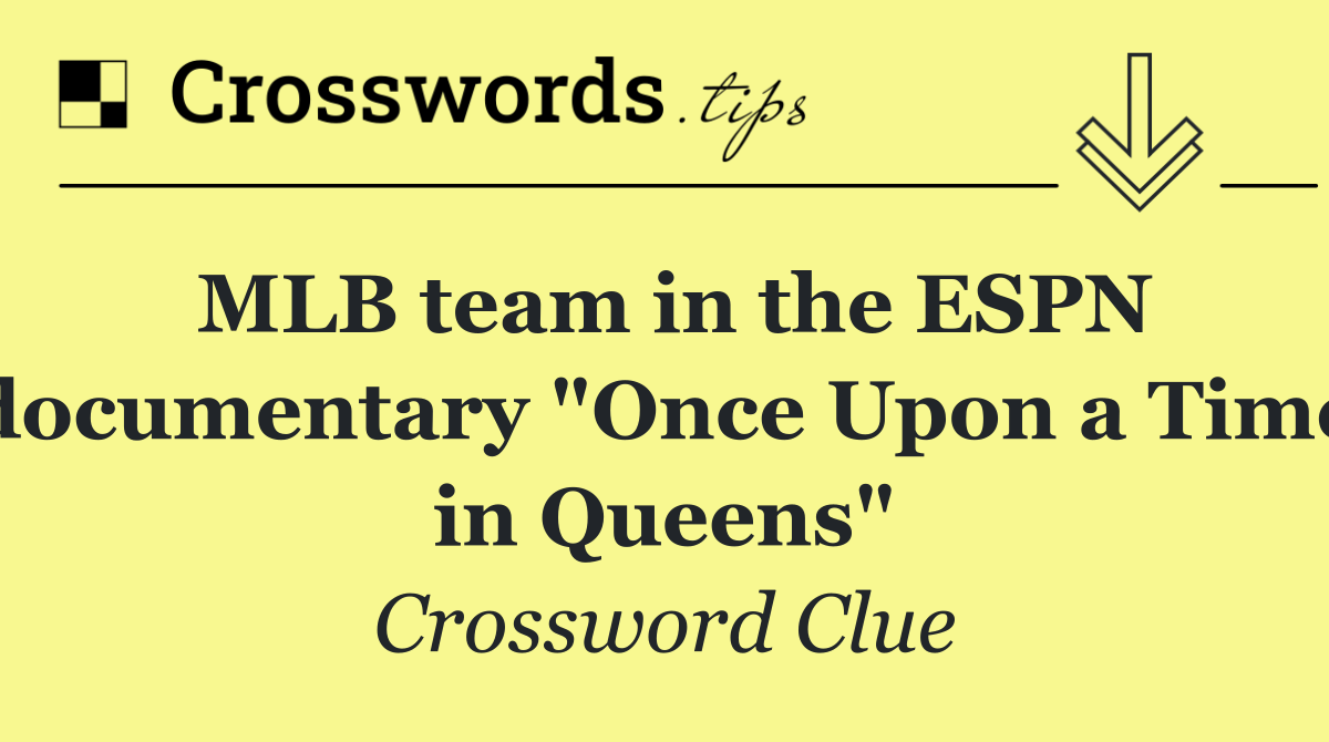 MLB team in the ESPN documentary "Once Upon a Time in Queens"