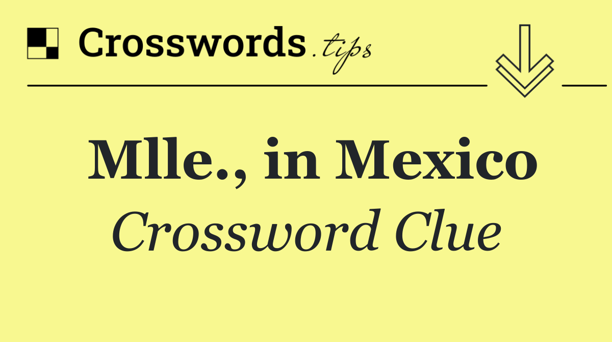 Mlle., in Mexico
