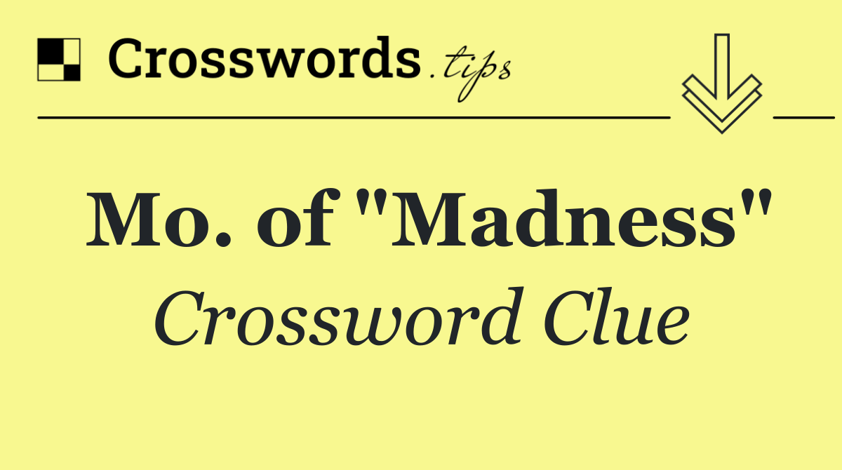 Mo. of "Madness"
