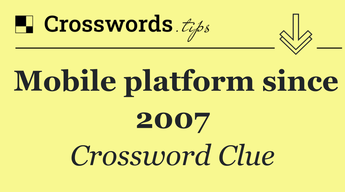 Mobile platform since 2007