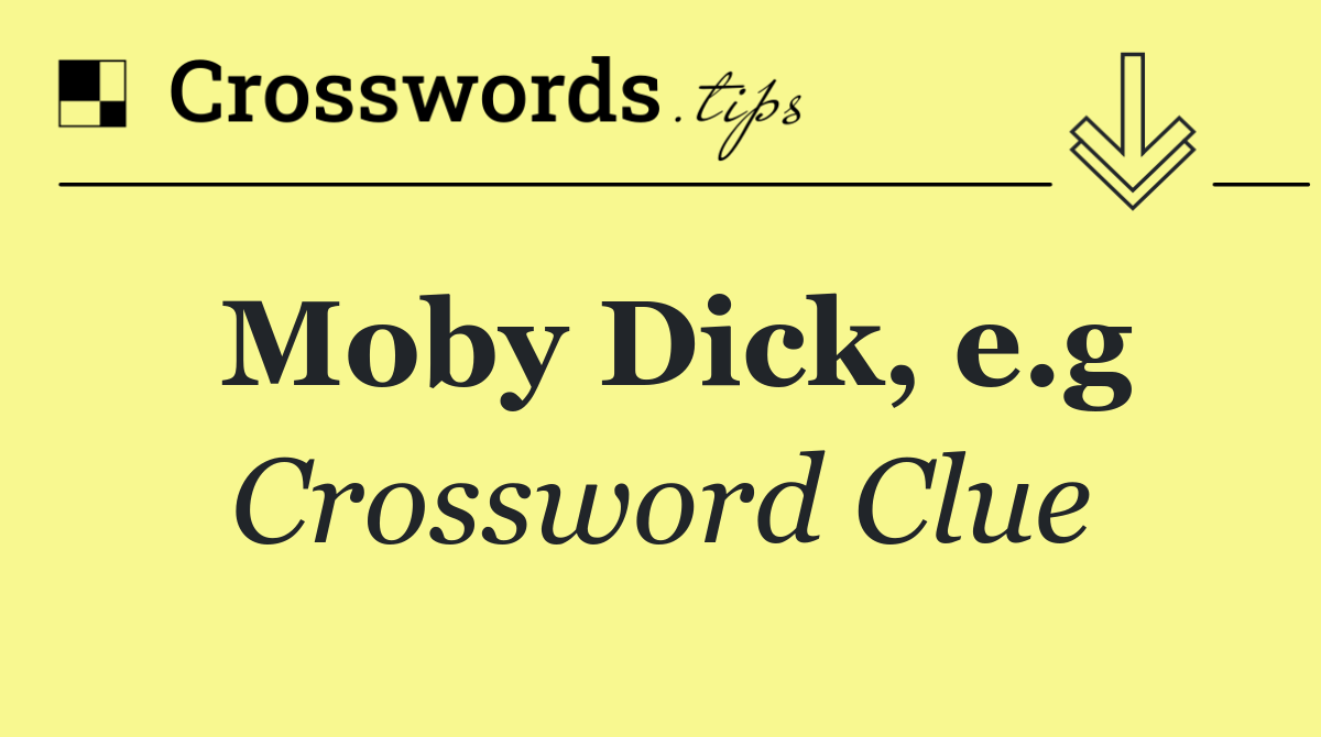 Moby Dick, e.g
